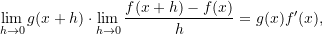 \[    \lim_{h \to 0} g(x+h) \cdot \lim_{h \to 0} \frac{f(x+h) - f(x)}{h} = g(x)f'(x),    \]