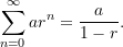 \[ \sum_{n=0}^\infty ar^n = \frac{a}{1-r}. \]