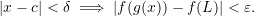 \[ |x - c| < \delta \implies |f(g(x)) - f(L)| < \varepsilon. \]