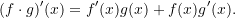 \[ (f \cdot g)'(x) = f'(x)g(x) + f(x)g'(x). \]