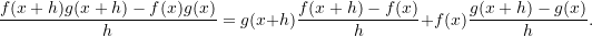 \[ \frac{f(x+h)g(x+h) - f(x)g(x)}{h} = g(x+h) \frac{f(x+h) - f(x)}{h} + f(x) \frac{g(x+h) - g(x)}{h}. \]