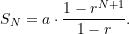 \[ S_N = a \cdot \frac{1 - r^{N+1}}{1 - r}. \]