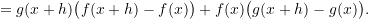 \[ = g(x+h)\big(f(x+h) - f(x)\big) + f(x)\big(g(x+h) - g(x)\big). \]