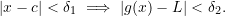 \[ |x - c| < \delta_1 \implies |g(x) - L| < \delta_2. \]